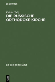 Title: Die Russische Orthodoxe Kirche, Author: Pitirim