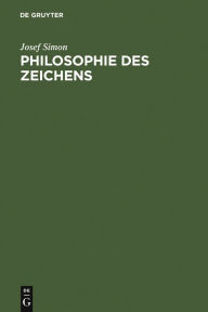 Title: Philosophie des Zeichens, Author: Josef Simon