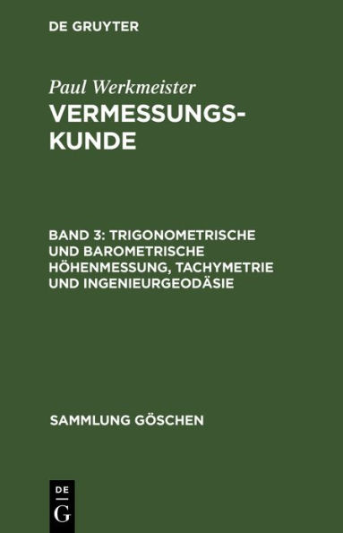 Trigonometrische und barometrische Höhenmessung, Tachymetrie und Ingenieurgeodäsie / Edition 12