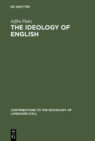 Title: The Ideology of English: French Perceptions of English as a World Language, Author: Jeffra Flaitz