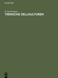 Title: Tierische Zellkulturen: Ein Methoden-Handbuch, Author: R. Ian Freshney