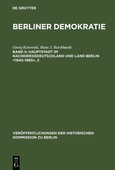 Hauptstadt im Nachkriegsdeutschland und Land Berlin <1945-1985>: Mit einem statistischen Anhang zur Wahl- und Sozialstatistik des demokratischen Berlin <1945-1985> / Edition 1