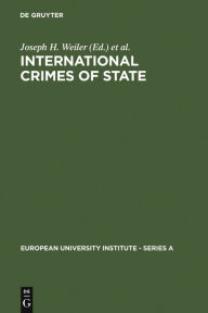 Title: International Crimes of State: A Critical Analysis of the ILC's Draft Article 19 on State Responsibility, Author: Joseph H. Weiler