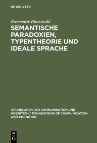 Title: Semantische Paradoxien, Typentheorie und ideale Sprache: Studien zur Sprachphilosophie Bertrand Russels, Author: Rosemarie Rheinwald