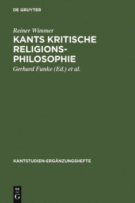 Title: Kants kritische Religionsphilosophie, Author: Reiner Wimmer