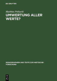 Title: Umwertung aller Werte?: Deutsche Literatur im Urteil Nietzsches, Author: Matthias Politycki