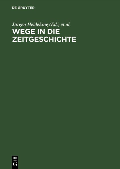 Wege in die Zeitgeschichte: Festschrift zum 65. Geburtstag von Gerhard Schulz