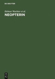 Title: Neopterin: Biochemistry - Methods - Clinical Application / Edition 1, Author: Helmut Wachter