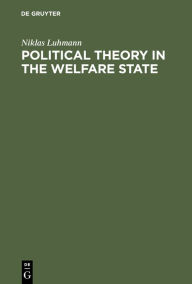 Title: Political Theory in the Welfare State, Author: Niklas Luhmann