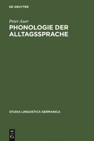 Title: Phonologie der Alltagssprache: Eine Untersuchung zur Standard/Dialekt-Variation am Beispiel der Konstanzer Stadtsprache, Author: Peter Auer