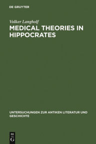 Title: Medical Theories in Hippocrates: Early Texts and the 