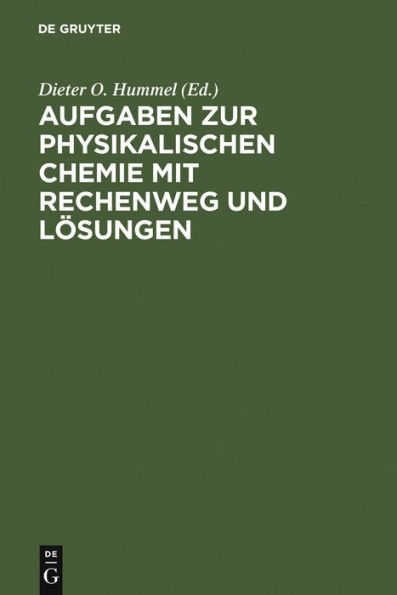 Aufgaben zur Physikalischen Chemie mit Rechenweg und Lösungen: In Anlehnung an Moore/Hummel, Physikalische Chemie, 4. Auflage, 1986