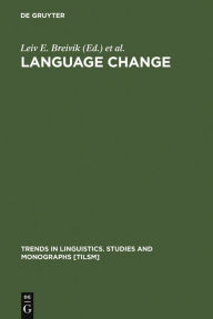 Title: Language Change: Contributions to the Study of its Causes, Author: Leiv E. Breivik