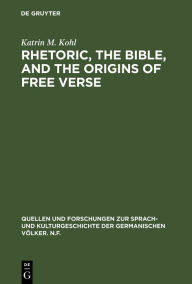 Title: Rhetoric, the Bible, and the origins of free verse: The Early 