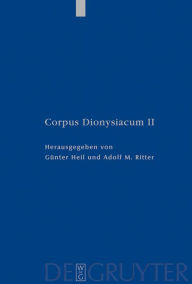 Title: Pseudo-Dionysius Areopagita. De Coelesti Hierarchia, De Ecclesiastica Hierarchia, De Mystica Theologia, Epistulae, Author: Gunter Heil