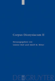 Title: Pseudo-Dionysius Areopagita. De Coelesti Hierarchia, De Ecclesiastica Hierarchia, De Mystica Theologia, Epistulae, Author: Günter Heil