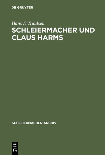 Schleiermacher und Claus Harms: Von den Reden "Über die Religion" zur Nachfolge an der Dreifaltigkeitskirche