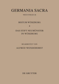 Title: Die Bistümer der Kirchenprovinz Mainz: Das Bistum Würzburg 4: Das Stift Neumünster in Würzburg, Author: Alfred Wendehorst