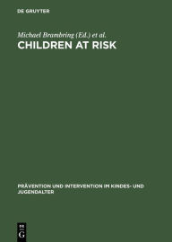 Title: Children at Risk: Assessment, Longitudinal Research and Intervention, Author: Michael Brambring
