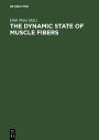 The Dynamic State of Muscle Fibers: Proceedings of the International Symposium. October 1-6, 1989, Konstanz, Federal Republic of Germany / Edition 1