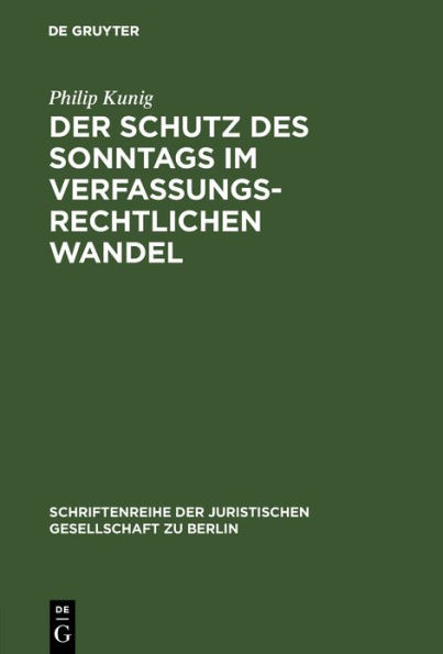 Der Schutz des Sonntags im verfassungsrechtlichen Wandel: Vortrag gehalten vor der Juristischen Gesellschaft zu Berlin am 25. Januar 1989