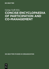 Title: Concise Encyclopaedia of Participation and Co-Management / Edition 1, Author: György Széll