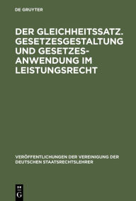 Title: Der Gleichheitssatz. Gesetzesgestaltung und Gesetzesanwendung im Leistungsrecht: Berichte und Diskussionen auf der Tagung der Vereinigung der Deutschen Staatsrechtslehrer in Tübingen vom 5. bis 8. Oktober 1988, Author: Reinhold Zippelius