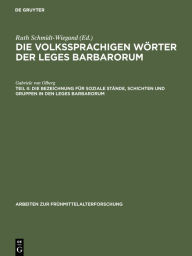 Title: Die Bezeichnung für soziale Stände, Schichten und Gruppen in den Leges Barbarorum, Author: Gabriele von Olberg