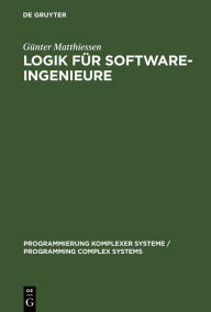 Title: Logik für Software-Ingenieure, Author: Günter Matthiessen