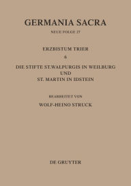 Title: Die Bistümer der Kirchenprovinz Trier. Das Erzbistum Trier 6: Die Stifte St. Walpurgis in Weilburg und St. Martin in Idstein, Author: Wolf-Heino Struck