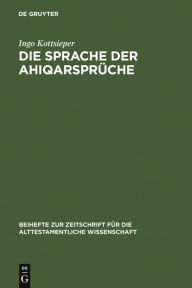 Title: Die Sprache der Ahiqarsprüche, Author: Ingo Kottsieper