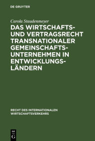 Title: Das Wirtschafts- und Vertragsrecht transnationaler Gemeinschaftsunternehmen in Entwicklungsländern: Joint Ventures in der VR China, Indonesien, Malaysia und Kenia, Author: Carola Staudenmeyer