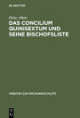 Das Concilium Quinisextum und seine Bischofsliste: Studien zum Konstantinopeler Konzil von 692