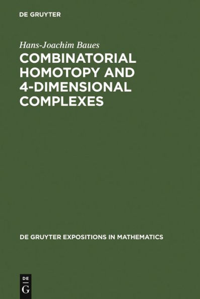 Combinatorial Homotopy and 4-Dimensional Complexes / Edition 1