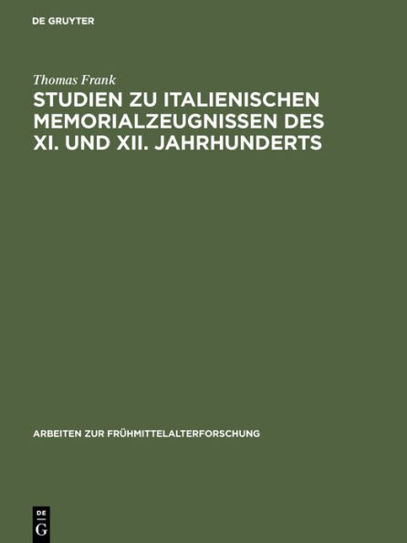 Studien zu italienischen Memorialzeugnissen des XI. und XII. Jahrhunderts