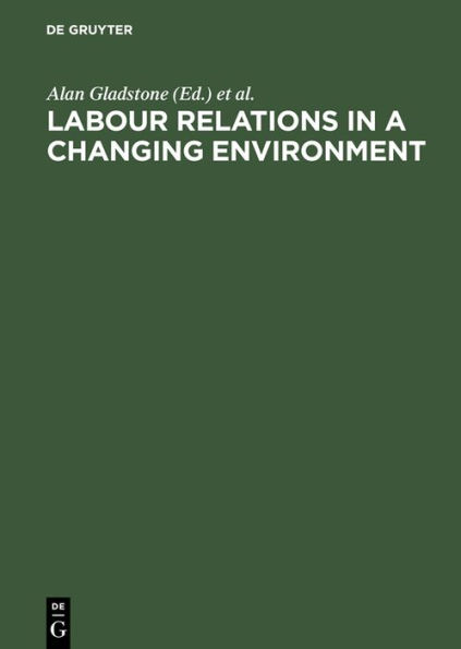 Labour Relations in a Changing Environment: A Publication of the International Industrial Relations Association