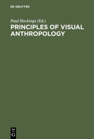 Title: Principles of Visual Anthropology / Edition 2, Author: Paul Hockings