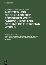 Title: Religion (Heidentum: Die religiösen Verhältnisse in den Provinzen [Forts.]), Author: Wolfgang Haase