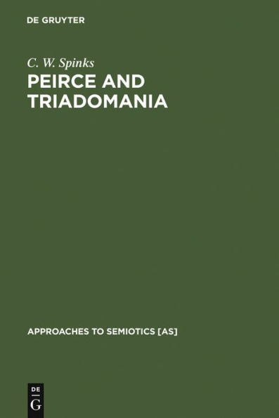 Peirce and Triadomania: A Walk in the Semiotic Wilderness