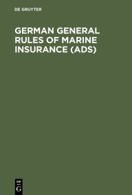 Title: German General Rules of Marine Insurance (ADS): And DTV Hull Clauses 1978 (as amended in April 1984), DTV-Disbursement etc. Clauses 1978, Special Conditions for Cargo (ADS Cargo 1973 - Edition 1984), Special Conditions for open Policies, DTV Strike Riots / Edition 5, Author: Erdewin Pinckernelle