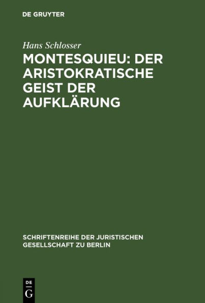 Montesquieu: Der aristokratische Geist der Aufklärung: Festvortrag gehalten am 15. November 1989 im Kammergericht aus Anlaß der Feier zur 300. Wiederkehr seines Geburtstages