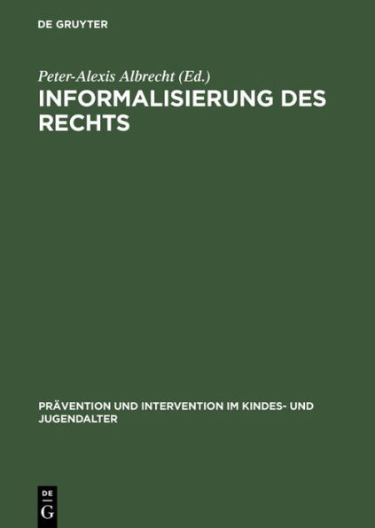 Informalisierung des Rechts: Empirische Untersuchungen zur Handhabung und zu den Grenzen der Opportunität im Jugendstrafrecht