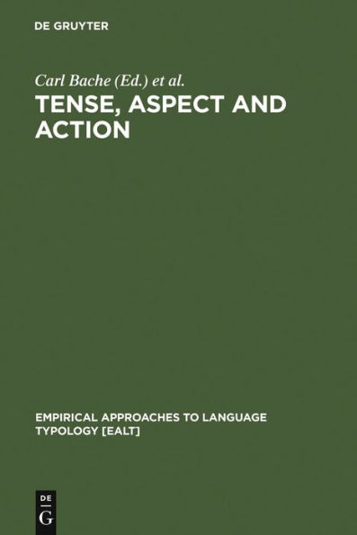 Tense, Aspect and Action: Empirical and Theoretical Contributions to Language Typology / Edition 1