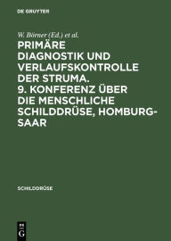 Title: Primäre Diagnostik und Verlaufskontrolle der Struma. 9. Konferenz über die menschliche Schilddrüse, Homburg-Saar, Author: W. Börner