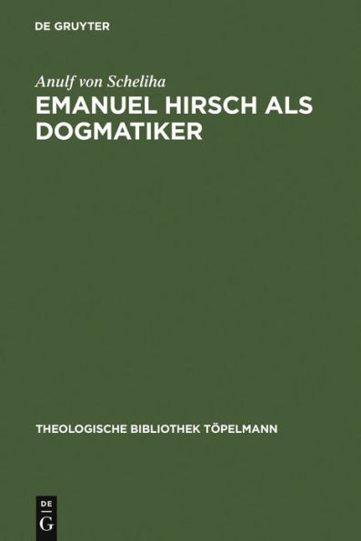 Emanuel Hirsch als Dogmatiker: Zum Programm der "christlichen Rechenschaft" im "Leitfaden zur christlichen Lehre"