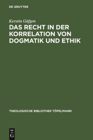 Title: Das Recht in der Korrelation von Dogmatik und Ethik, Author: Kerstin Gäfgen