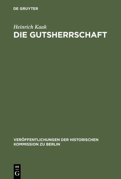 Die Gutsherrschaft: Theoriegeschichtliche Untersuchungen zum Agrarwesen im ostelbischen Raum