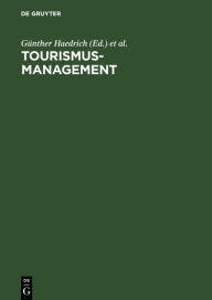 Title: Tourismus-Management: Tourismus-Marketing und Fremdenverkehrsplanung, Author: Günther Haedrich
