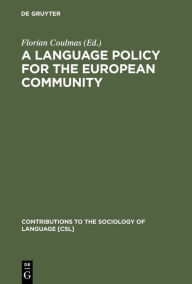 Title: A Language Policy for the European Community: Prospects and Quandaries, Author: Florian Coulmas