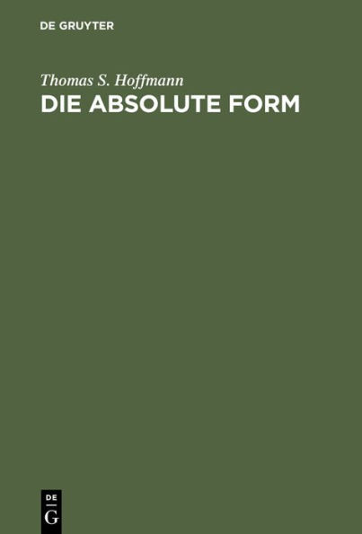 Die absolute Form: Modalität, Individualität und das Prinzip der Philosophie nach Kant und Hegel